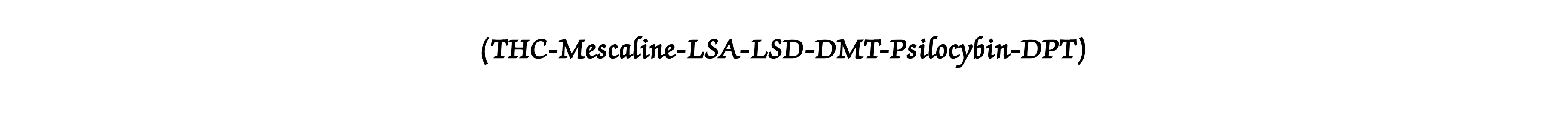 (THC-Mescaline-LSA-LSD-DMT-Psilocybin-DPT)
