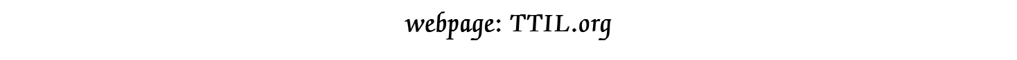 webpage: TTIL.org